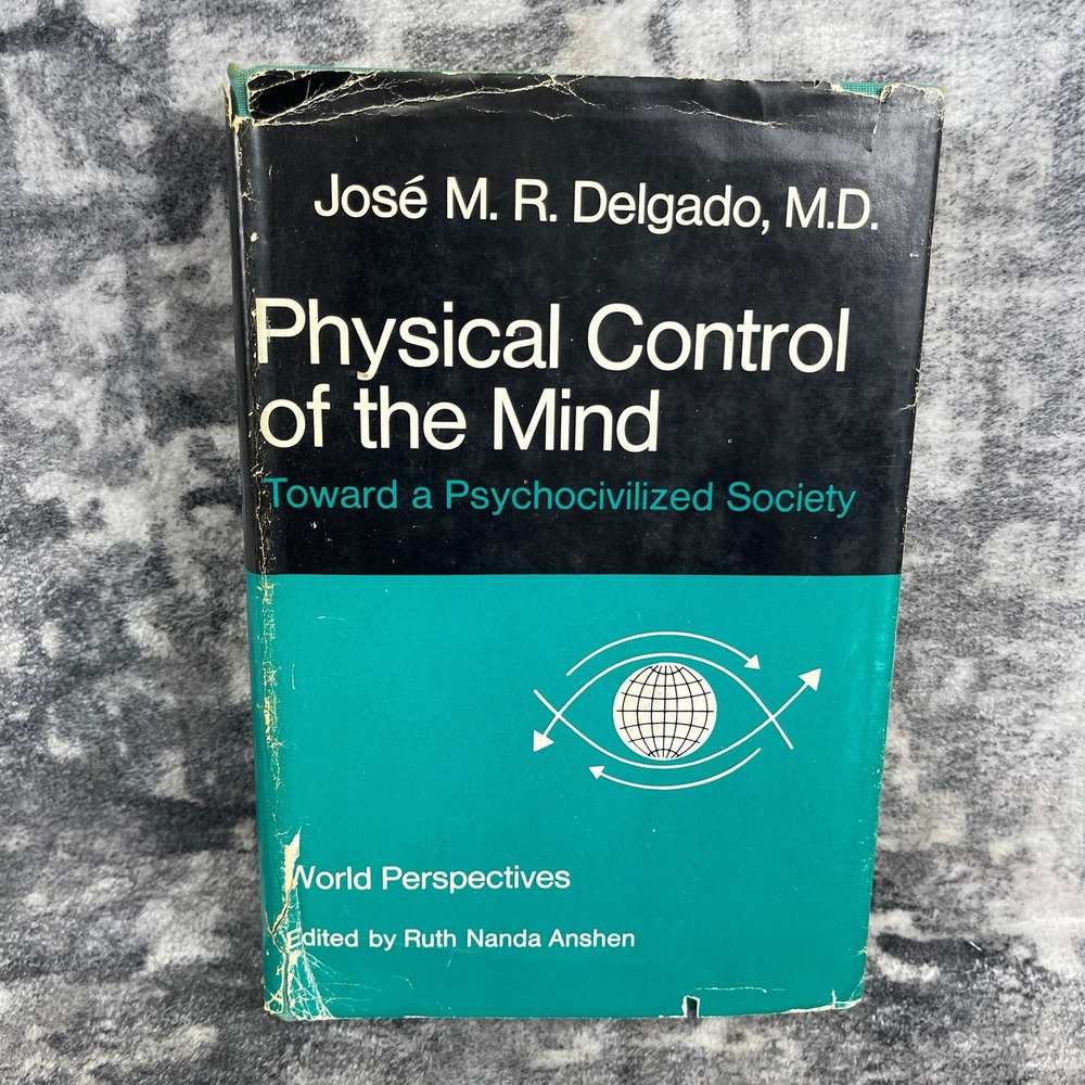 Physical Control of the Mind Jose M R Delgado World Perspectives Neuroscience